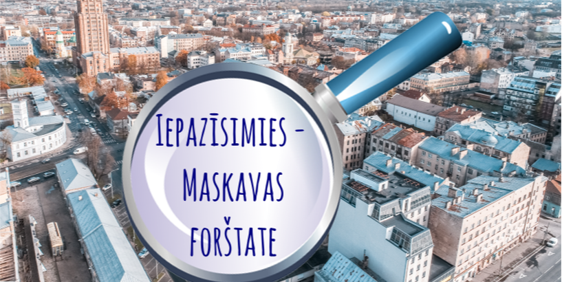 Iepazīsimies – Maskavas forštate