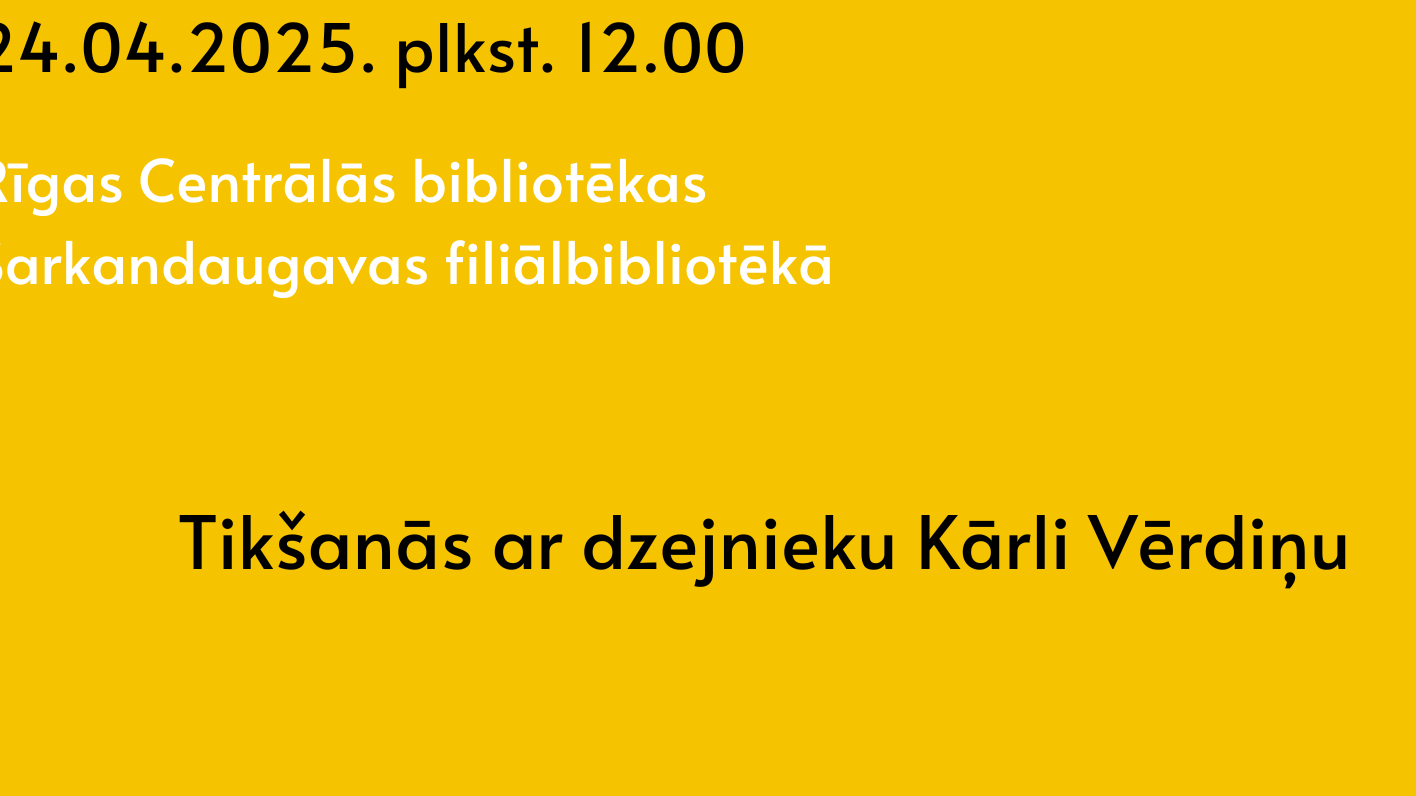 Tikšanās RCB Sarkandaugavas filiālbibliotēkā ar Kārli Vērdiņu un RCB fliālbibliotēkā “Zemgale” ar Daigu Lapāni