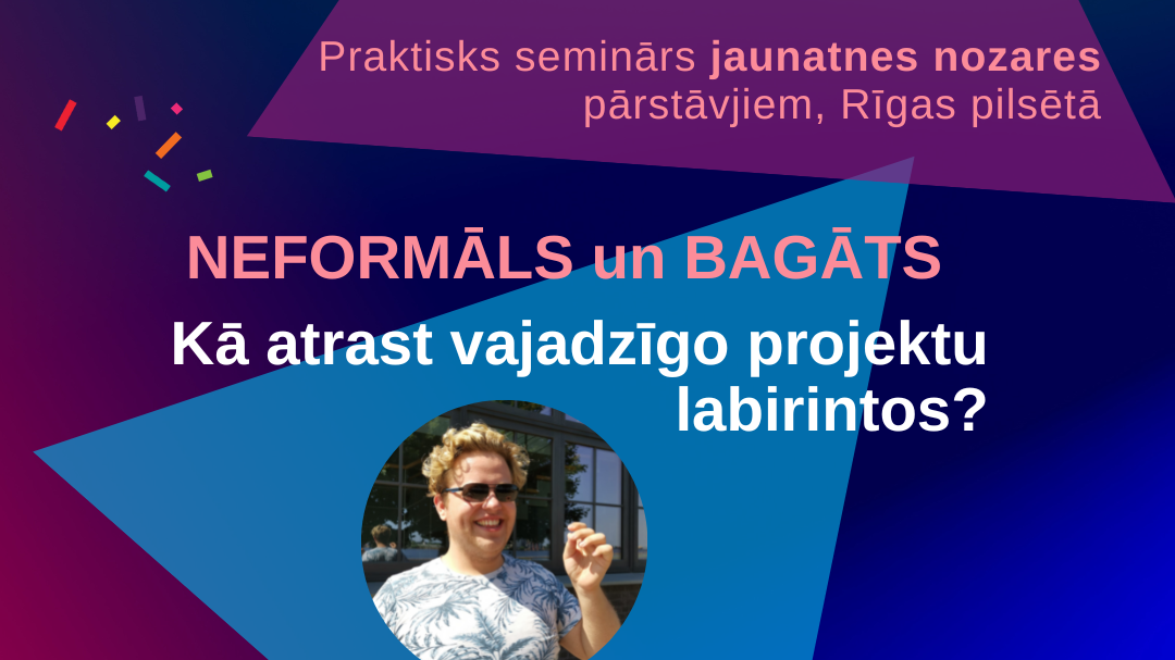 Praktisks seminārs jaunatnes jomas pārstāvjiem par dažādiem projektu veidiem “Neformāls un bagāts”