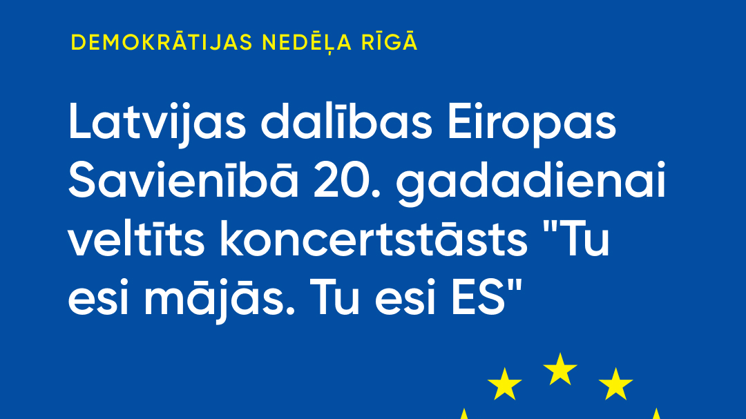 Svinot Latvijas 20. gadadienu Eiropas Savienībā, izskanēs koncerts “Tu esi mājās. Tu esi ES”, notiks zibakcija un gaismas akcija 