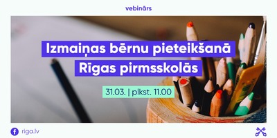 Vebinārs par izmaiņām bērnu pieteikšanā Rīgas pirmsskolās